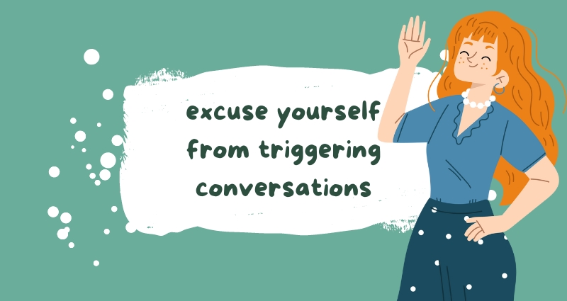 Header image: excuse yourself from triggering conversations.